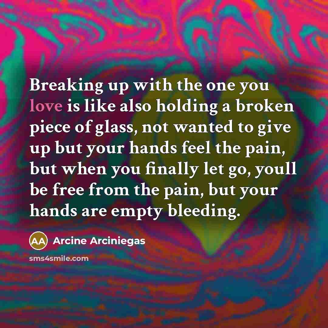 “Breaking up with the one you love is like also…” quote by Arcine Arciniegas