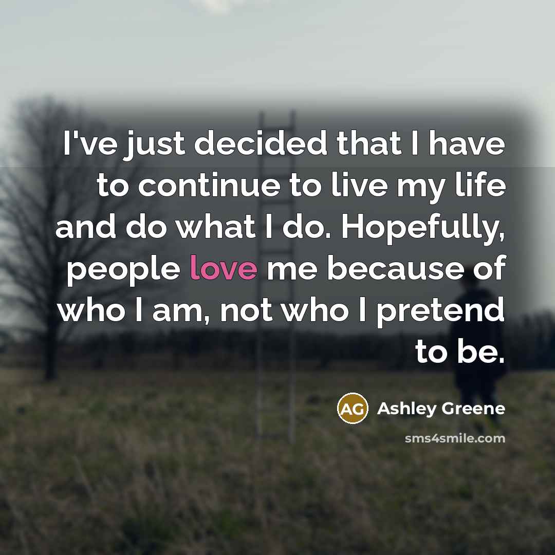 “I've just decided that I have to continue to live…” quote by Ashley Greene