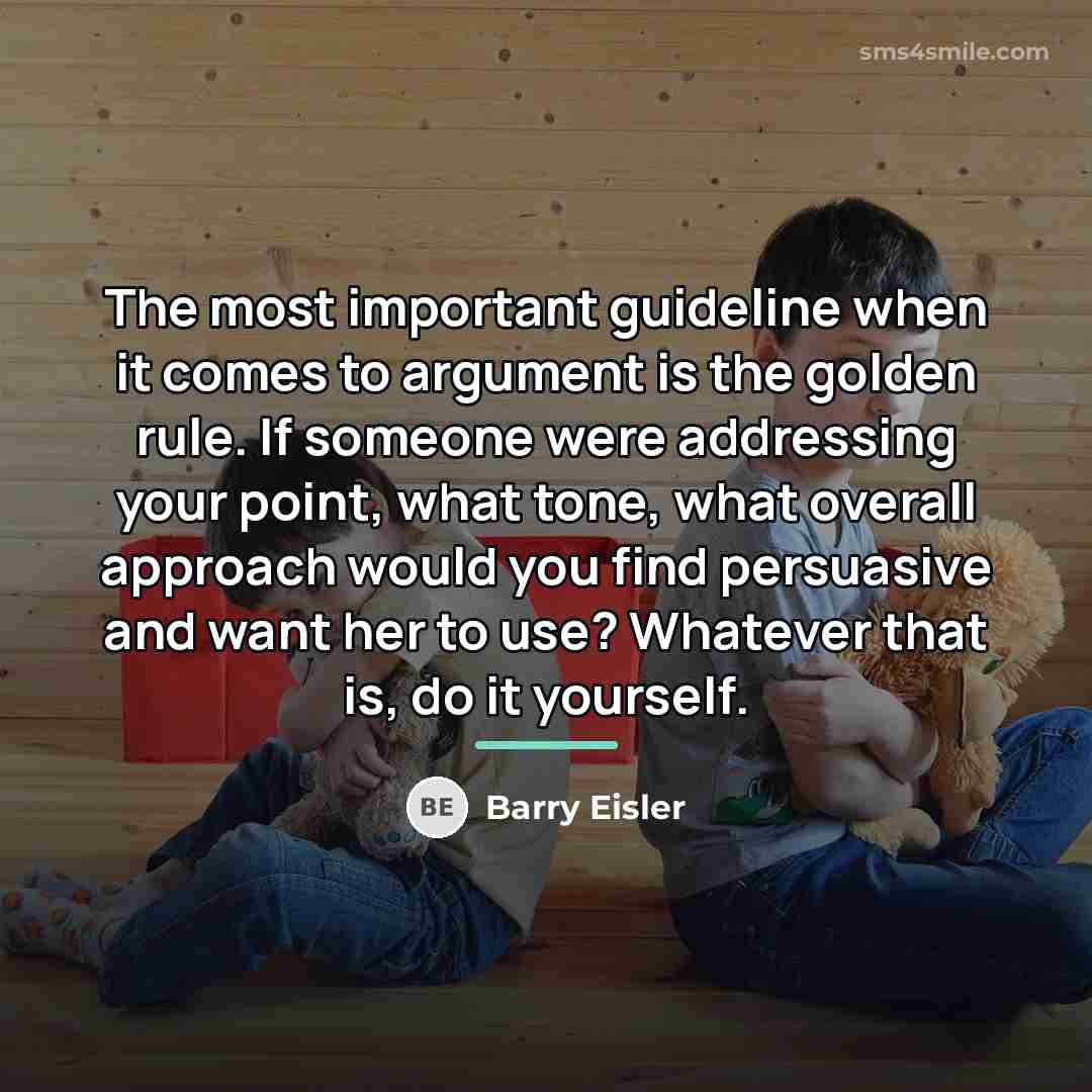“The most important guideline when it comes to argument is…” quote by Barry Eisler