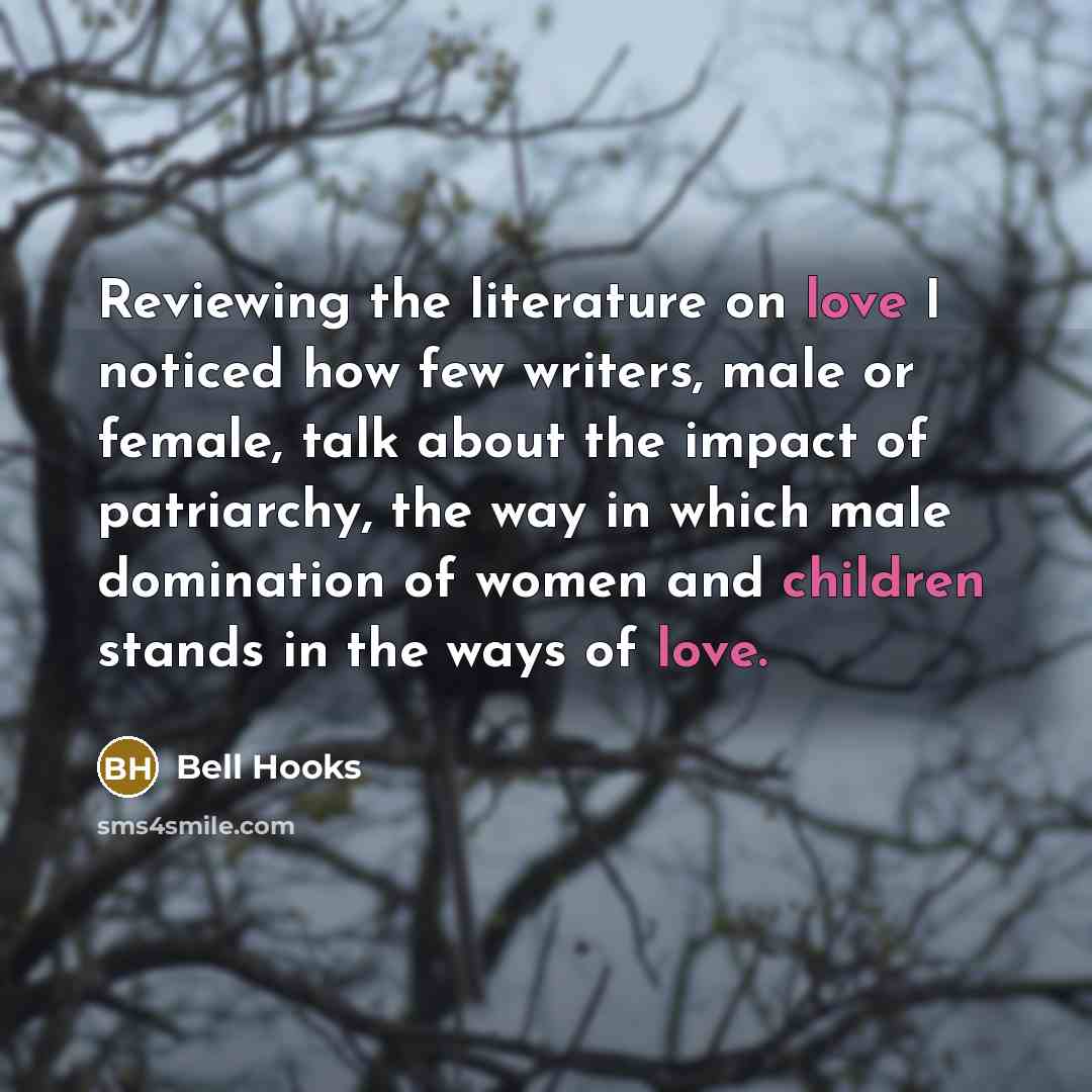 “Reviewing the literature on love I noticed how few writers,…” quote by Bell Hooks