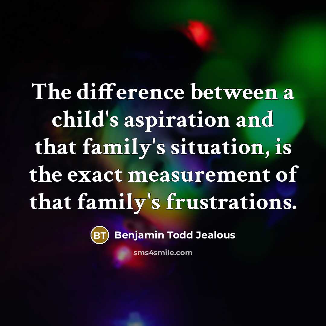 “The difference between a child's aspiration and that family's situation,…” quote by Benjamin Todd Jealous