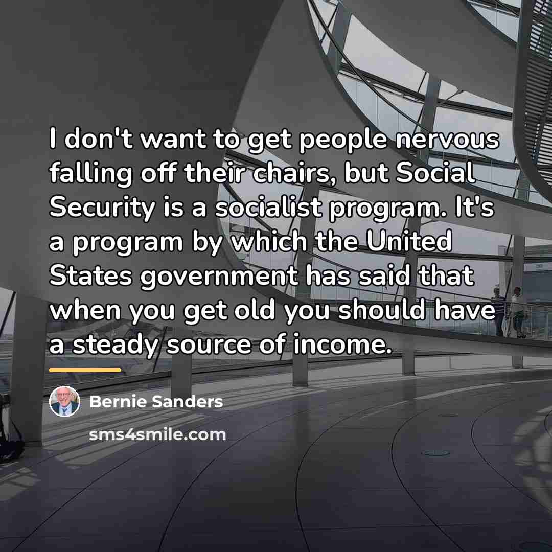“I don't want to get people nervous falling off their…” quote by Bernie Sanders