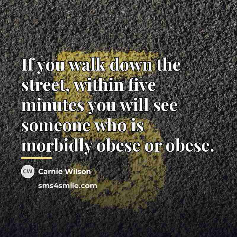 “If you walk down the street, within five minutes you…” quote by Carnie Wilson