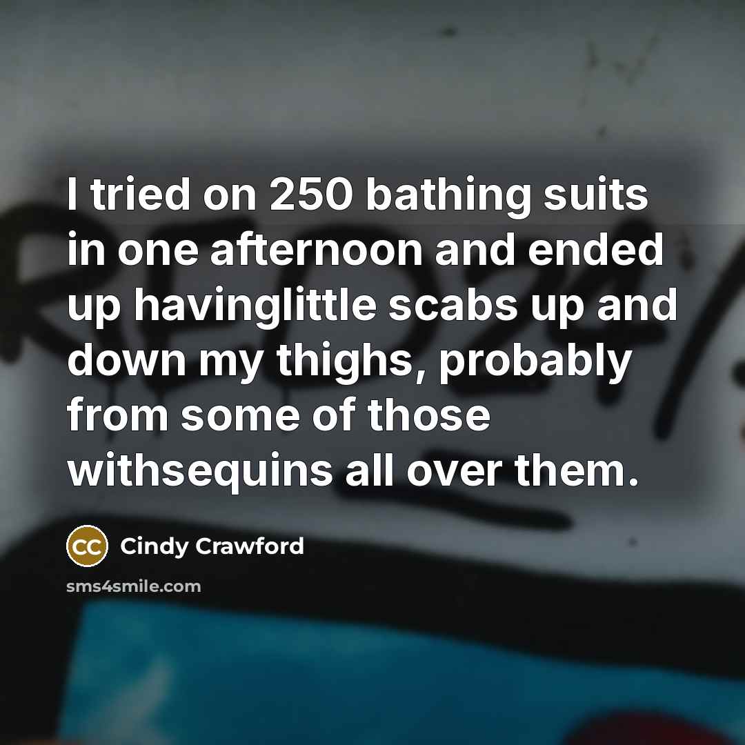 “I tried on 250 bathing suits in one afternoon and…” quote by Cindy Crawford