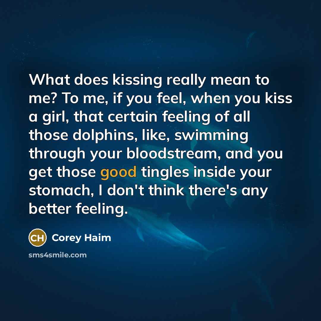 “What does kissing really mean to me? To me, if…” quote by Corey Haim