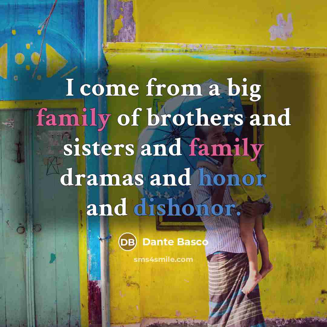 “I come from a big family of brothers and sisters…” quote by Dante Basco