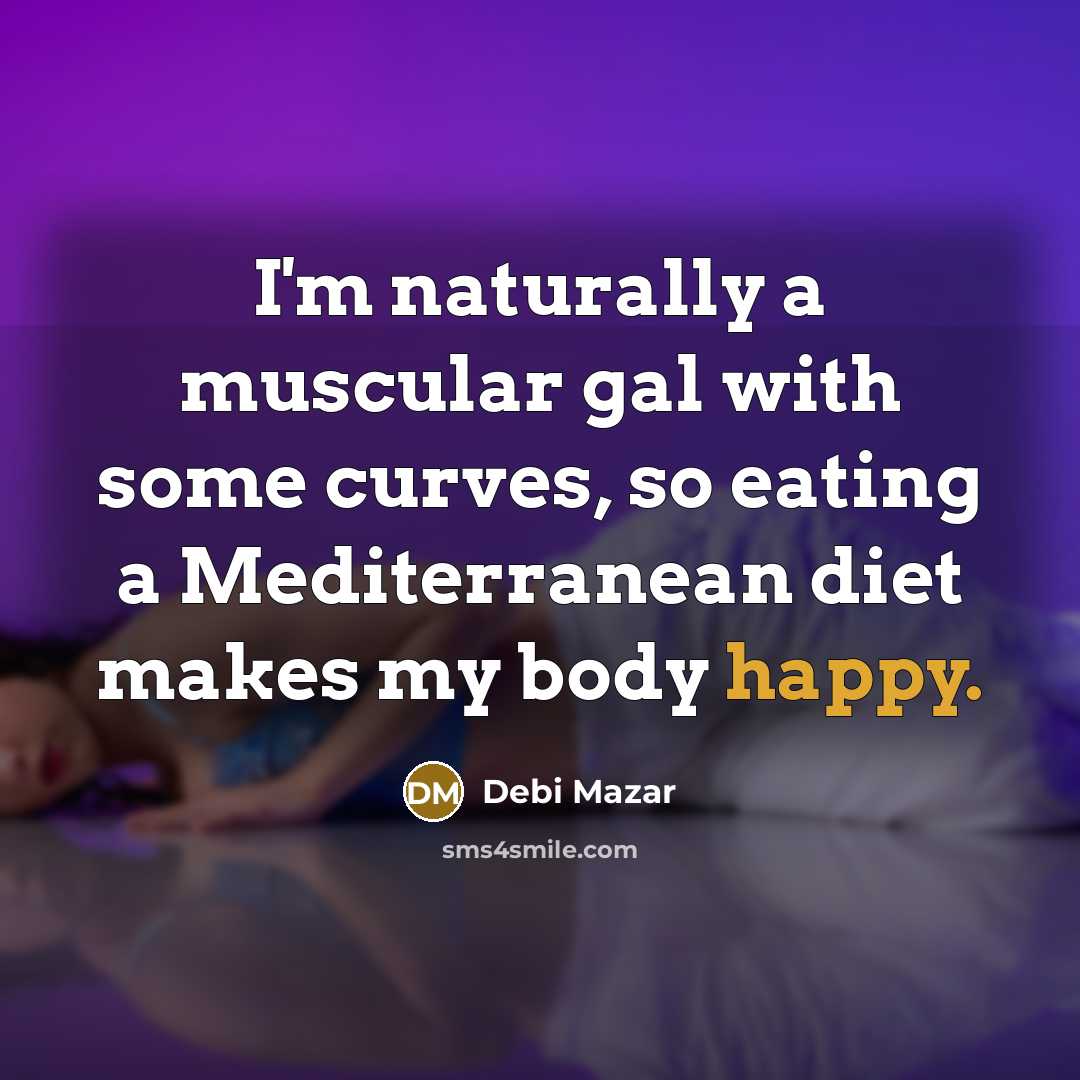 “I'm naturally a muscular gal with some curves, so eating…” quote by Debi Mazar