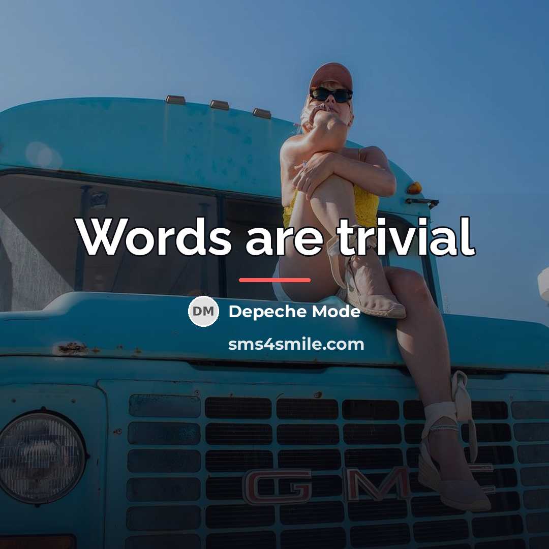 “Words are trivial…” quote by Depeche Mode