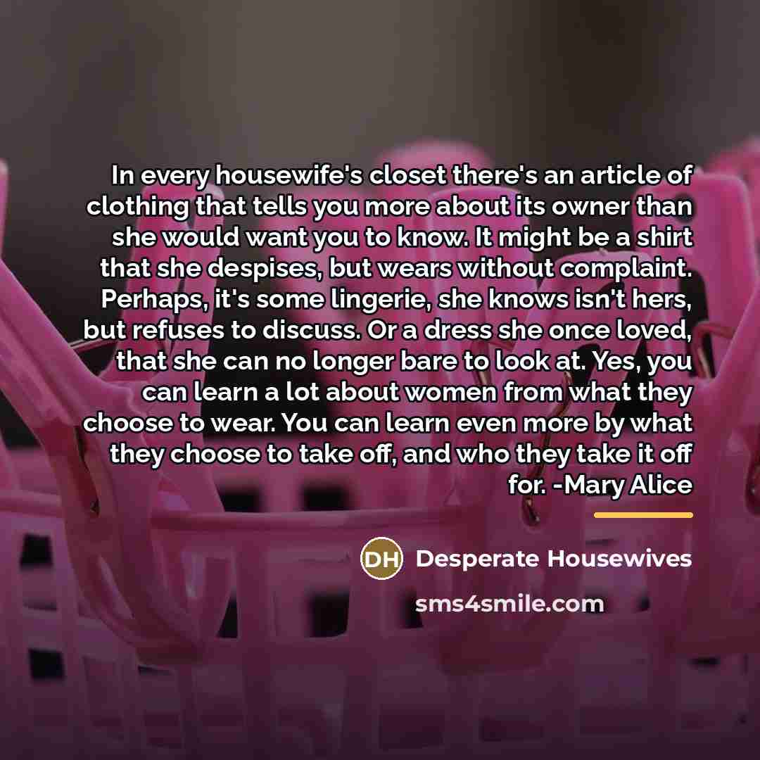 “In every housewife's closet there's an article of clothing that…” quote by Desperate Housewives