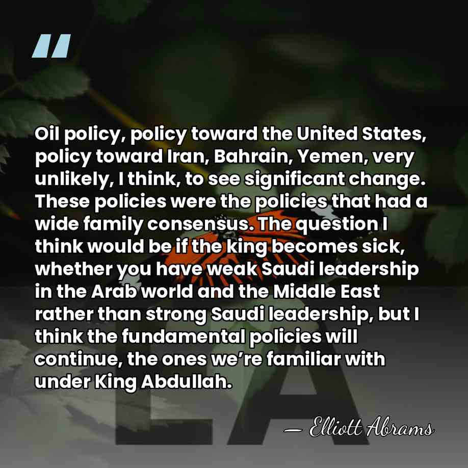 Oil policy, policy toward the United States, policy toward Iran, Bahrain, Yemen,&hellip; - Elliott Abrams