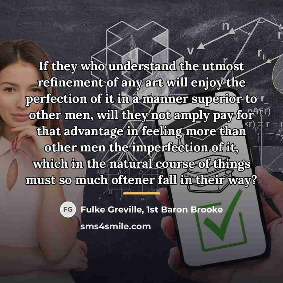 “If they who understand the utmost refinement of any art…” quote by Fulke Greville, 1st Baron Brooke