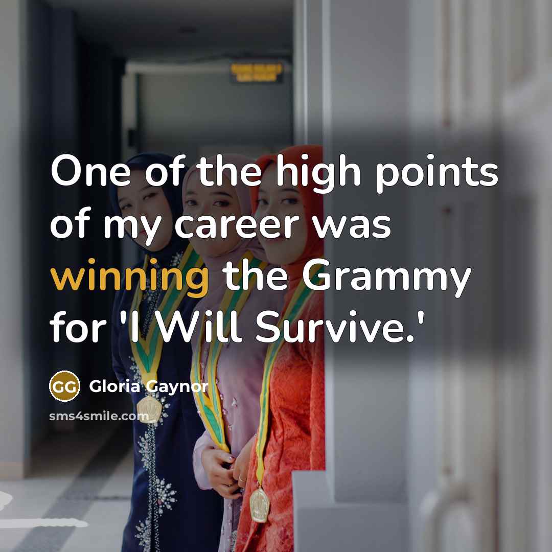 “One of the high points of my career was winning…” quote by Gloria Gaynor
