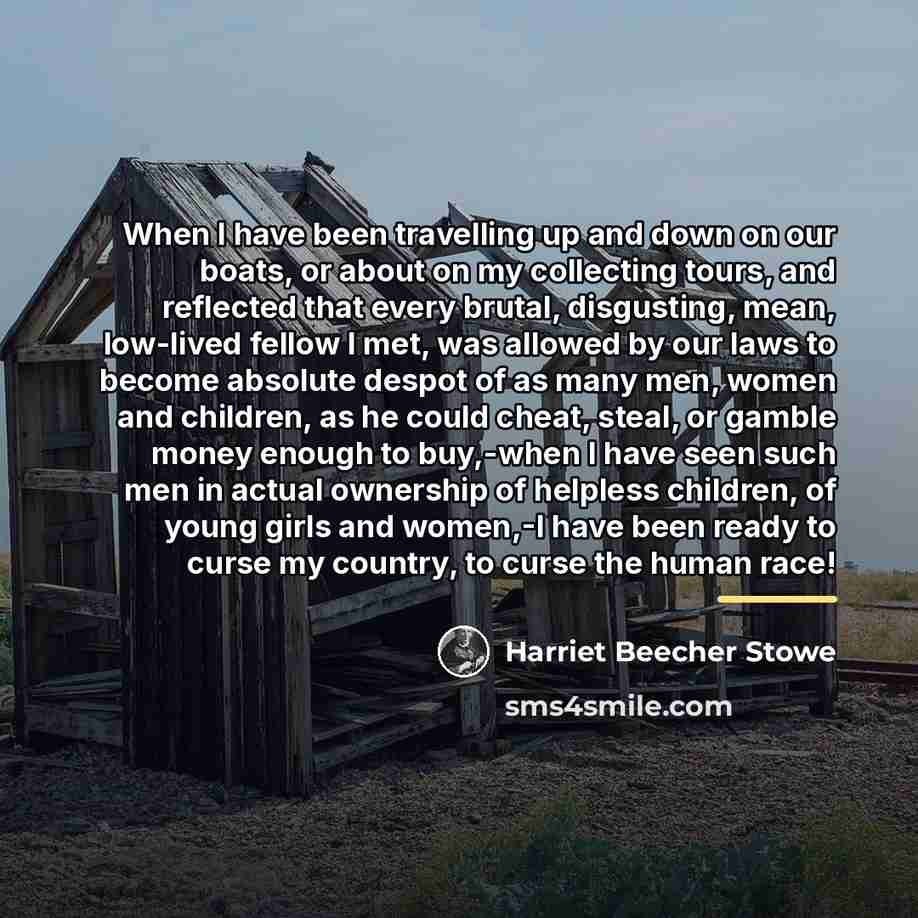 “When I have been travelling up and down on our…” quote by Harriet Beecher Stowe