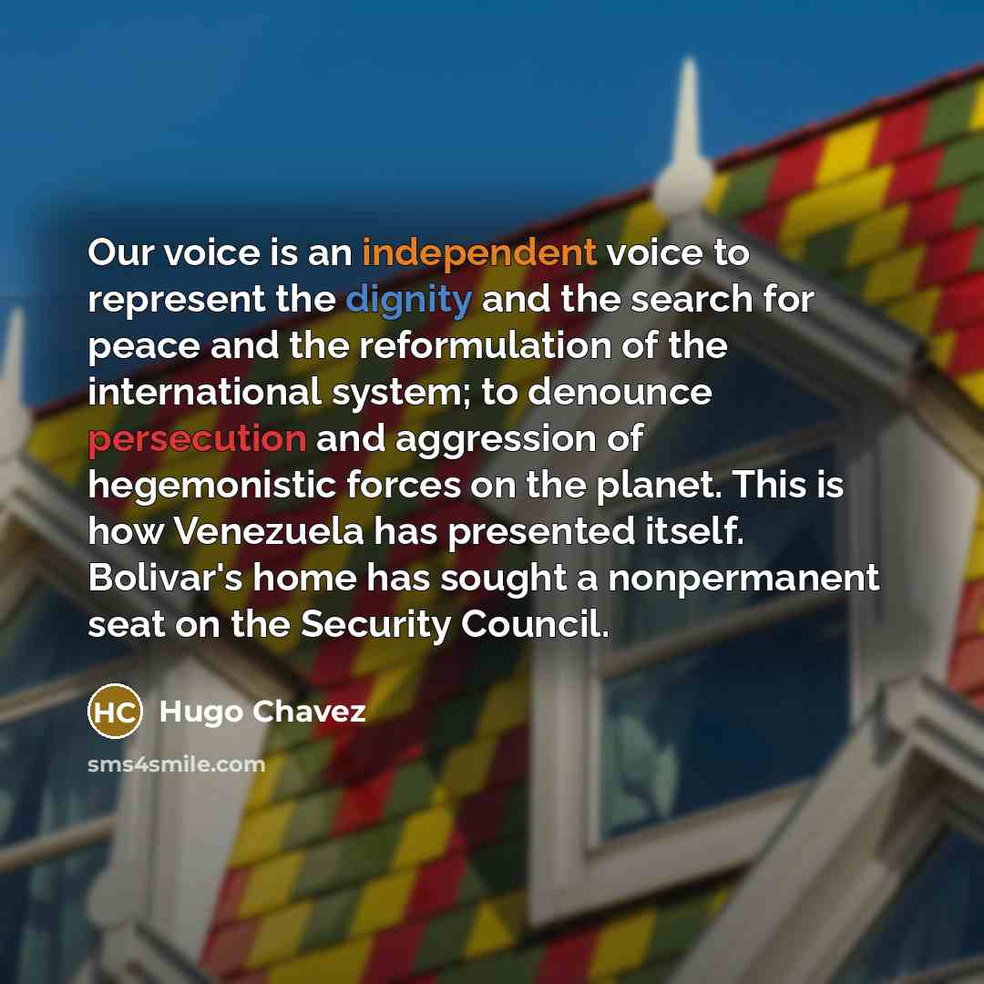 “Our voice is an independent voice to represent the dignity…” quote by Hugo Chavez