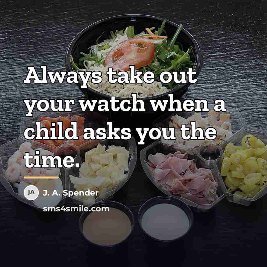 “Always take out your watch when a child asks you…” quote by J. A. Spender