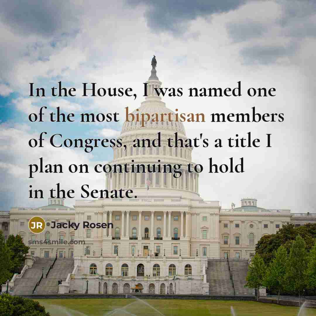“In the House, I was named one of the most bipartisan members of Congress, and that's a title I plan on continuing to hold in the Senate.” quote by Jacky Rosen