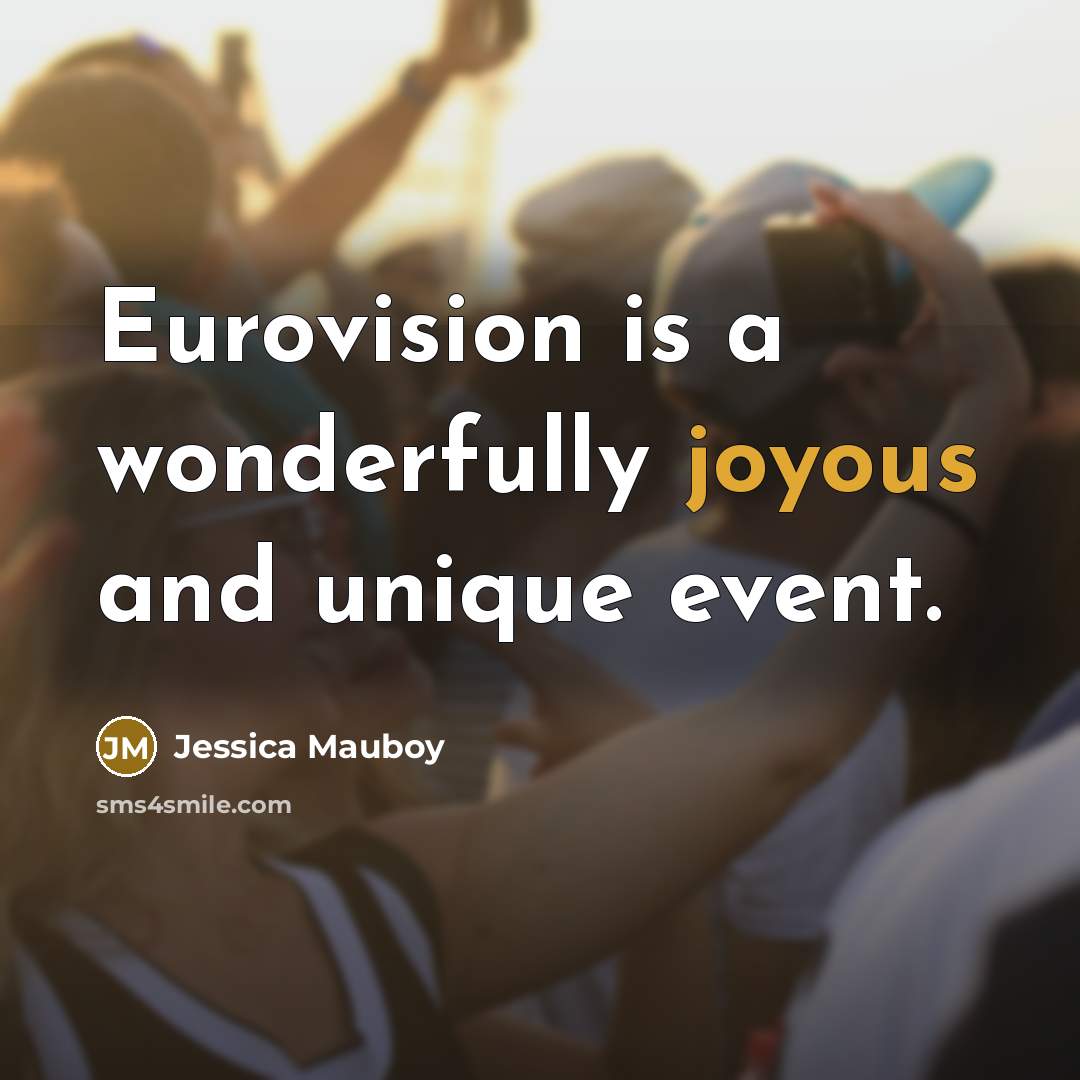 “Eurovision is a wonderfully joyous and unique event.…” quote by Jessica Mauboy
