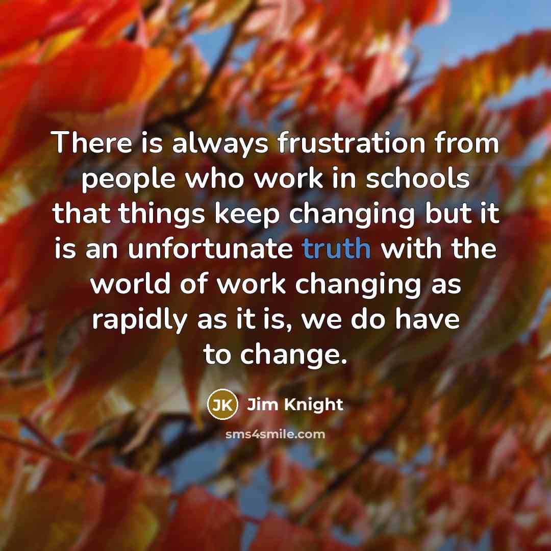“There is always frustration from people who work in schools…” quote by Jim Knight