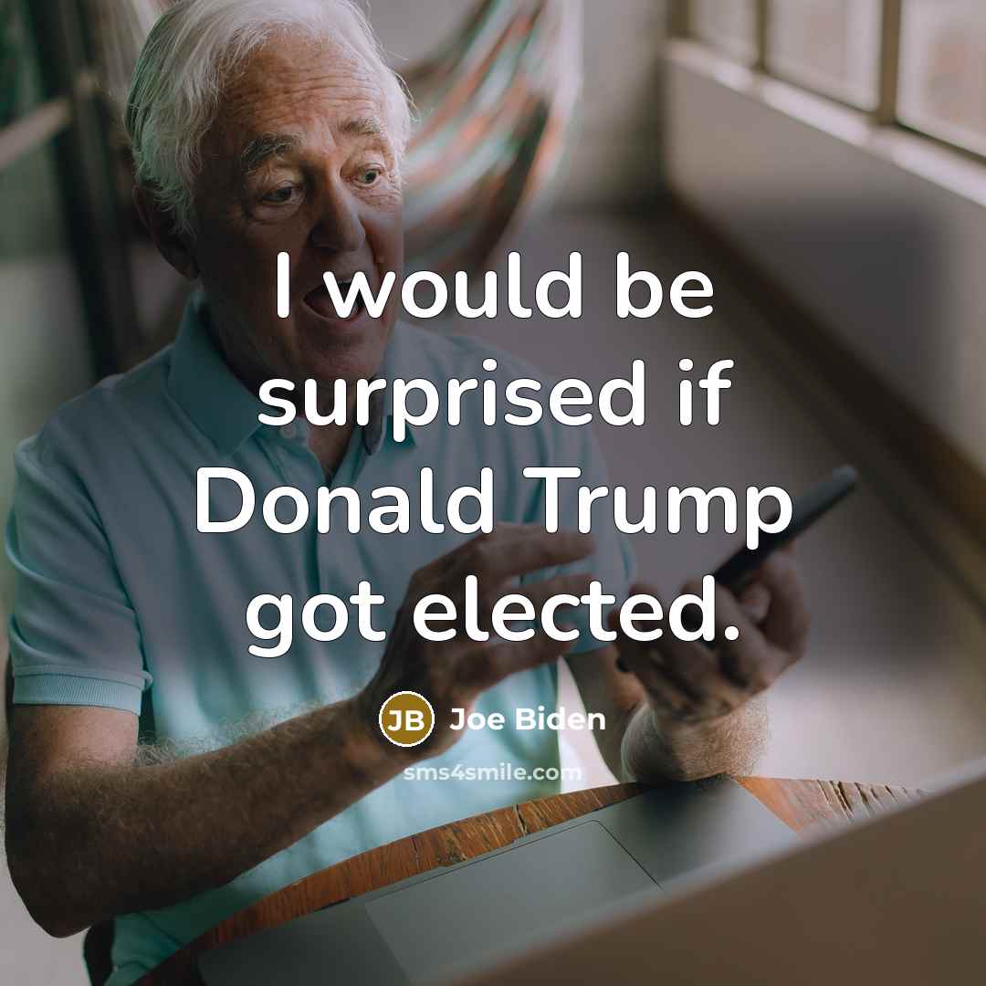 “I would be surprised if Donald Trump got elected.…” quote by Joe Biden