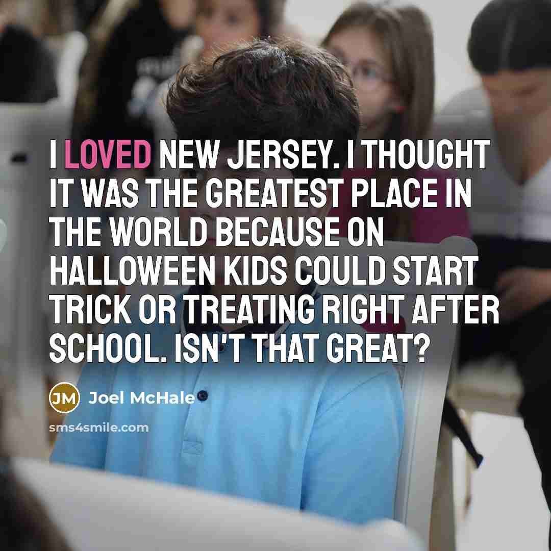 “I loved New Jersey. I thought it was the greatest…” quote by Joel McHale