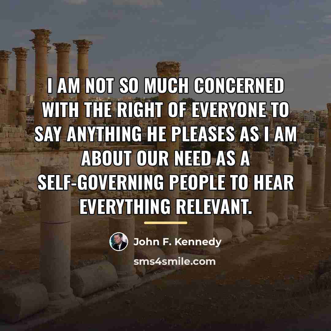 “I am not so much concerned with the right of…” quote by John F. Kennedy