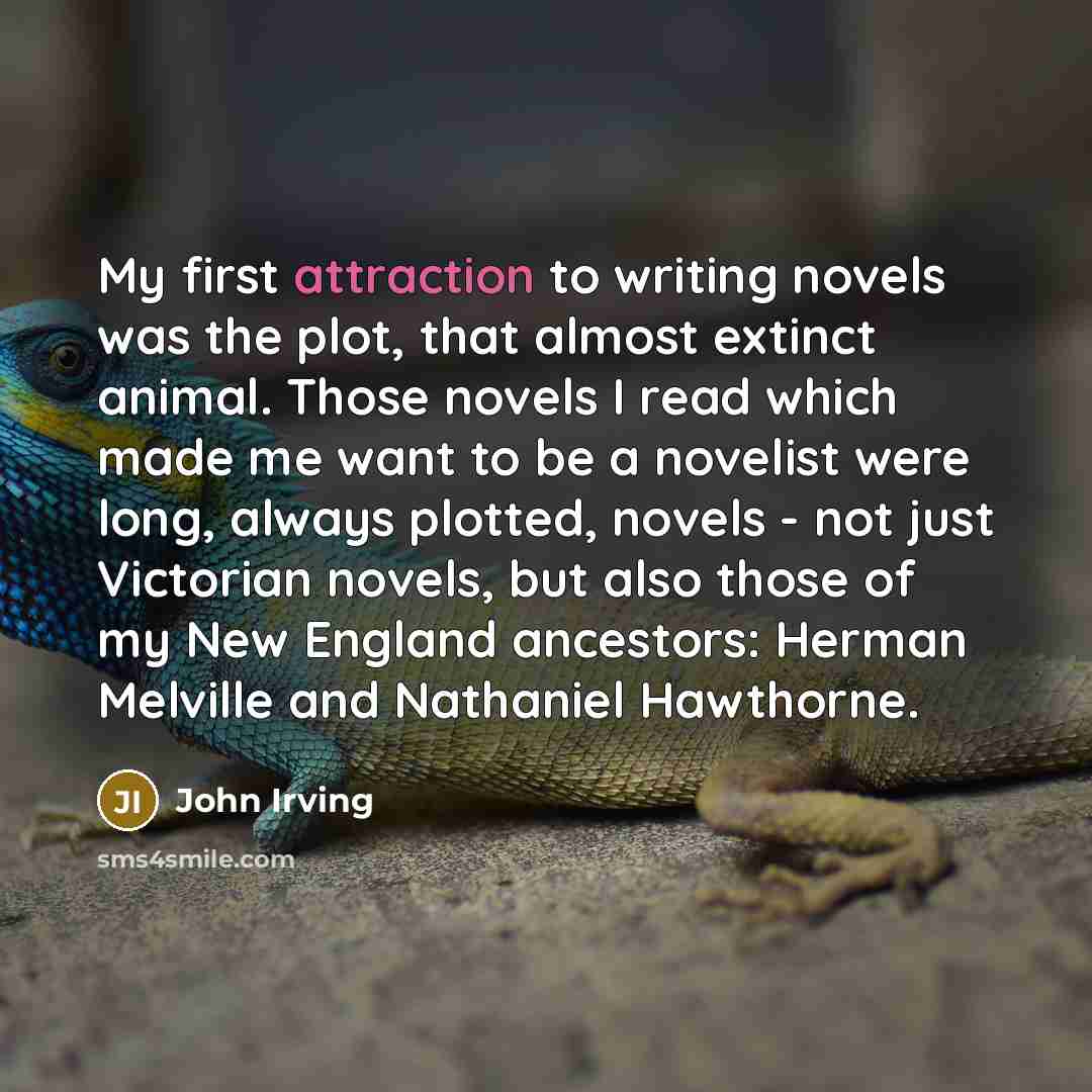 “My first attraction to writing novels was the plot, that…” quote by John Irving