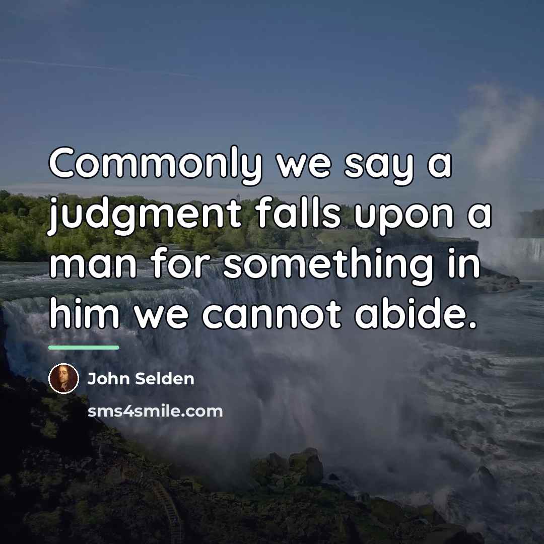 “Commonly we say a judgment falls upon a man for…” quote by John Selden
