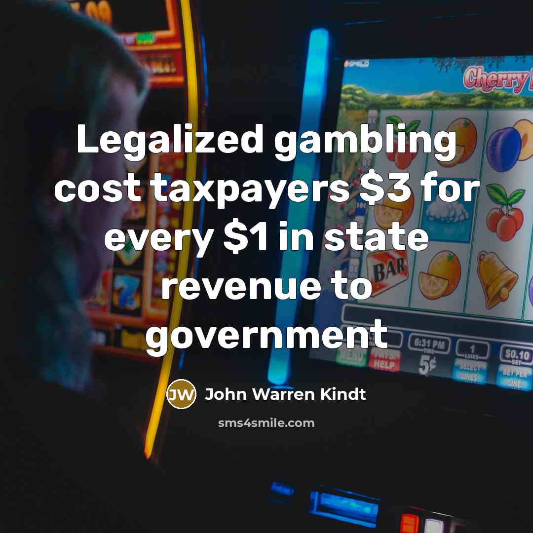 “Legalized gambling cost taxpayers $3 for every $1 in state…” quote by John Warren Kindt