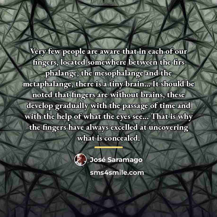 “Very few people are aware that in each of our…” quote by Jose Saramago