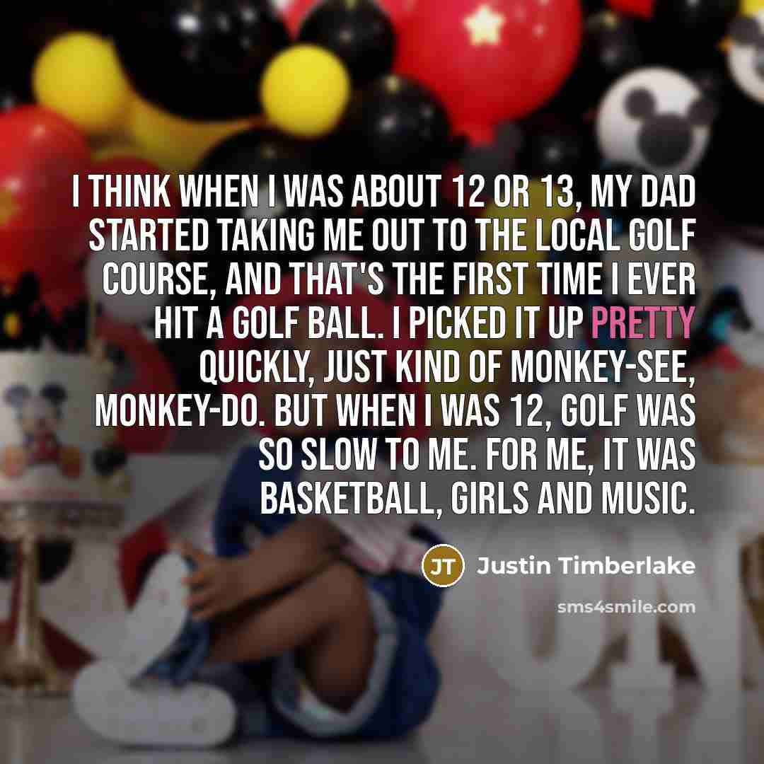 “I think when I was about 12 or 13, my…” quote by Justin Timberlake