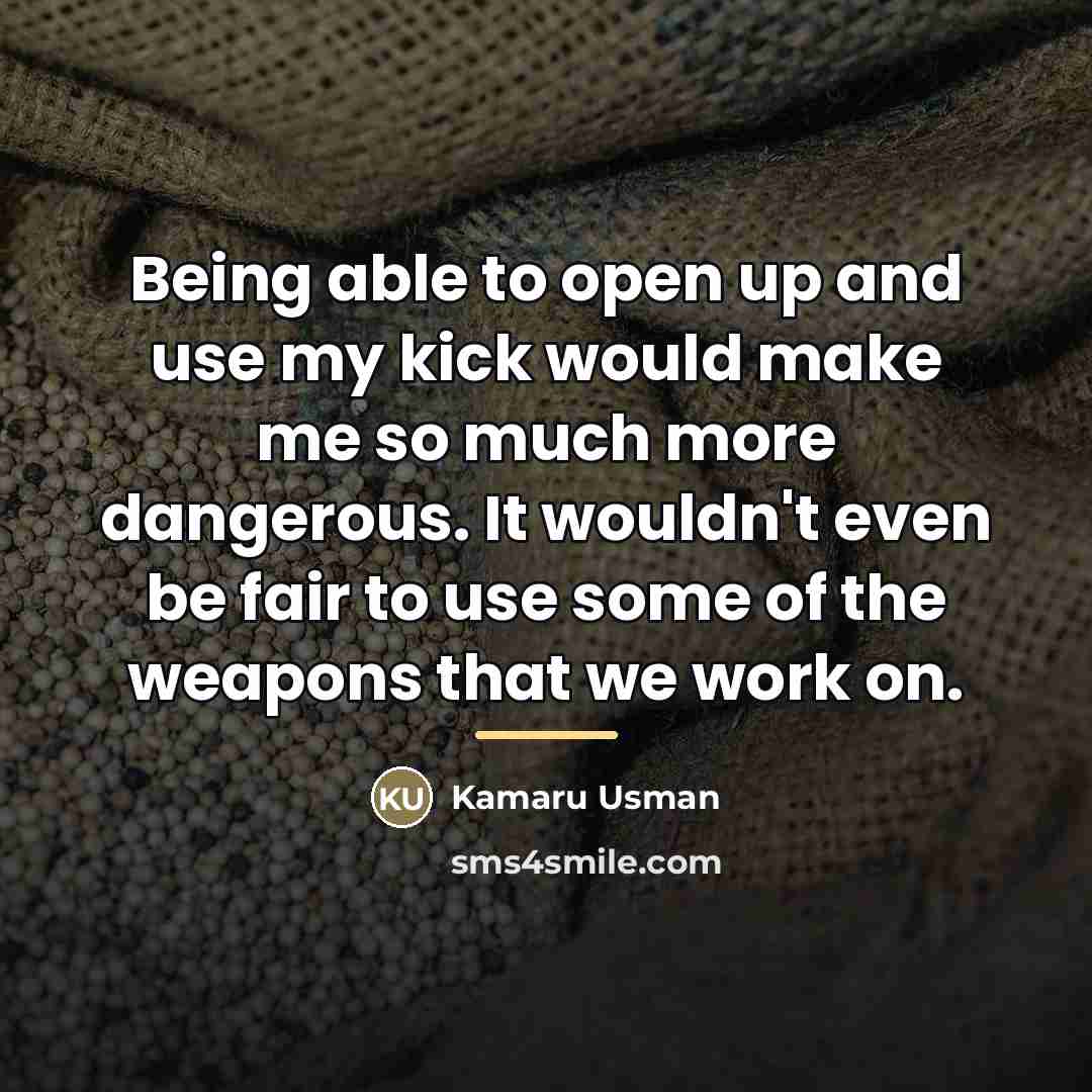 “Being able to open up and use my kick would…” quote by Kamaru Usman