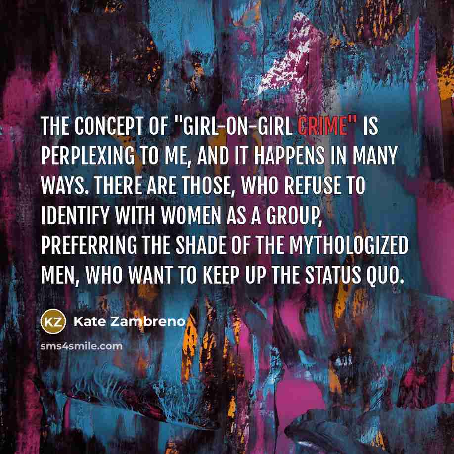 “The concept of "girl-on-girl crime" is perplexing to me, and…” quote by Kate Zambreno