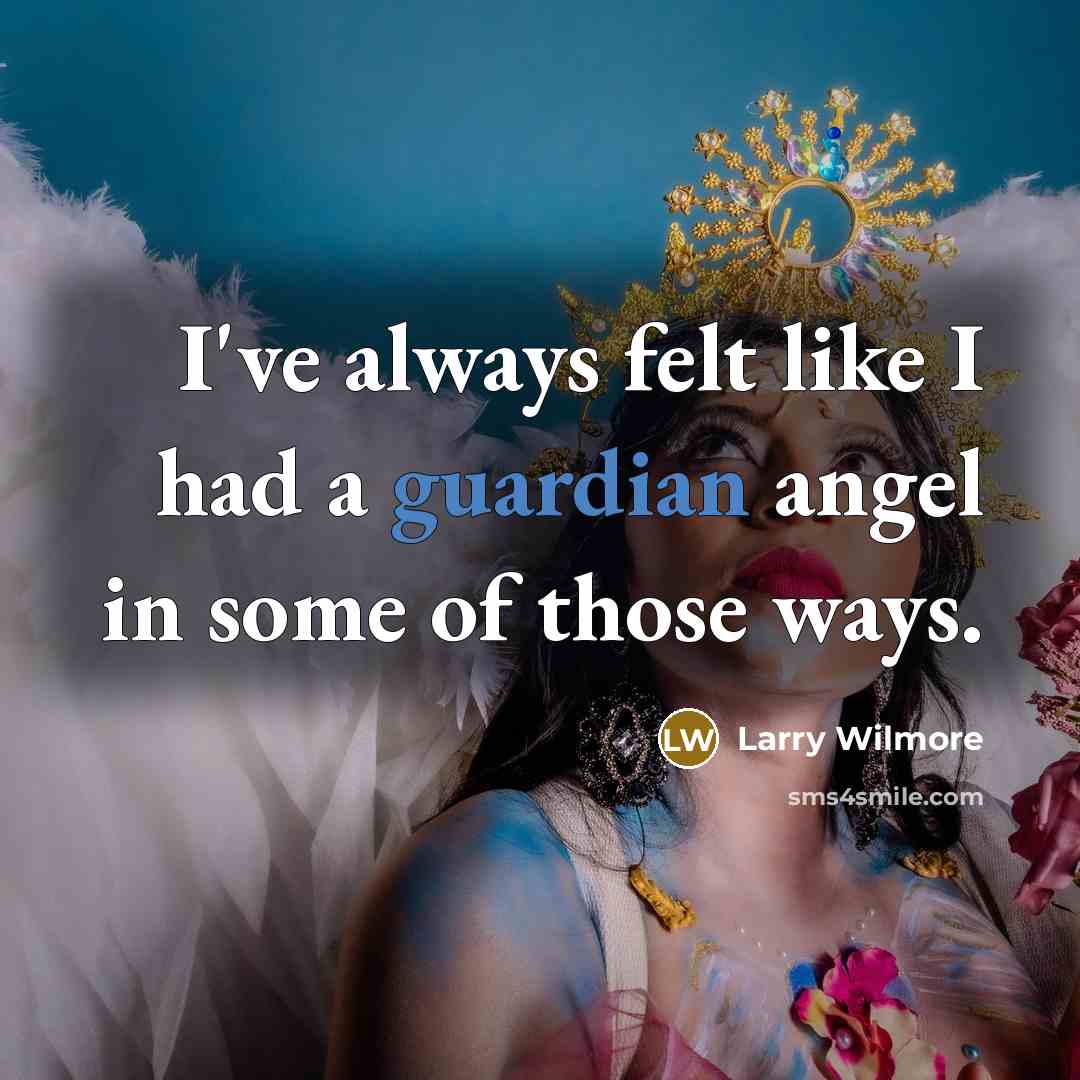“I've always felt like I had a guardian angel in…” quote by Larry Wilmore