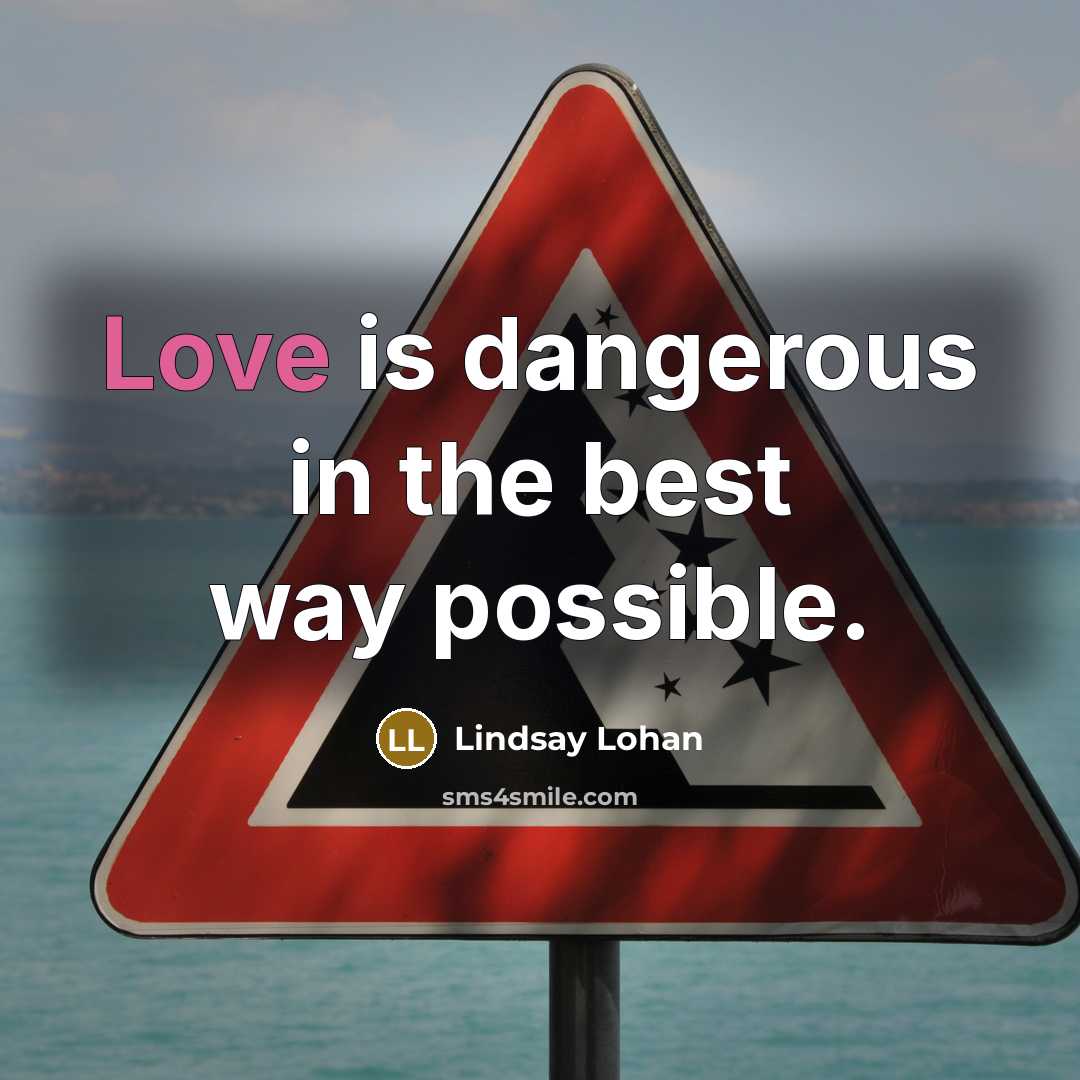 “Love is dangerous in the best way possible.…” quote by Lindsay Lohan