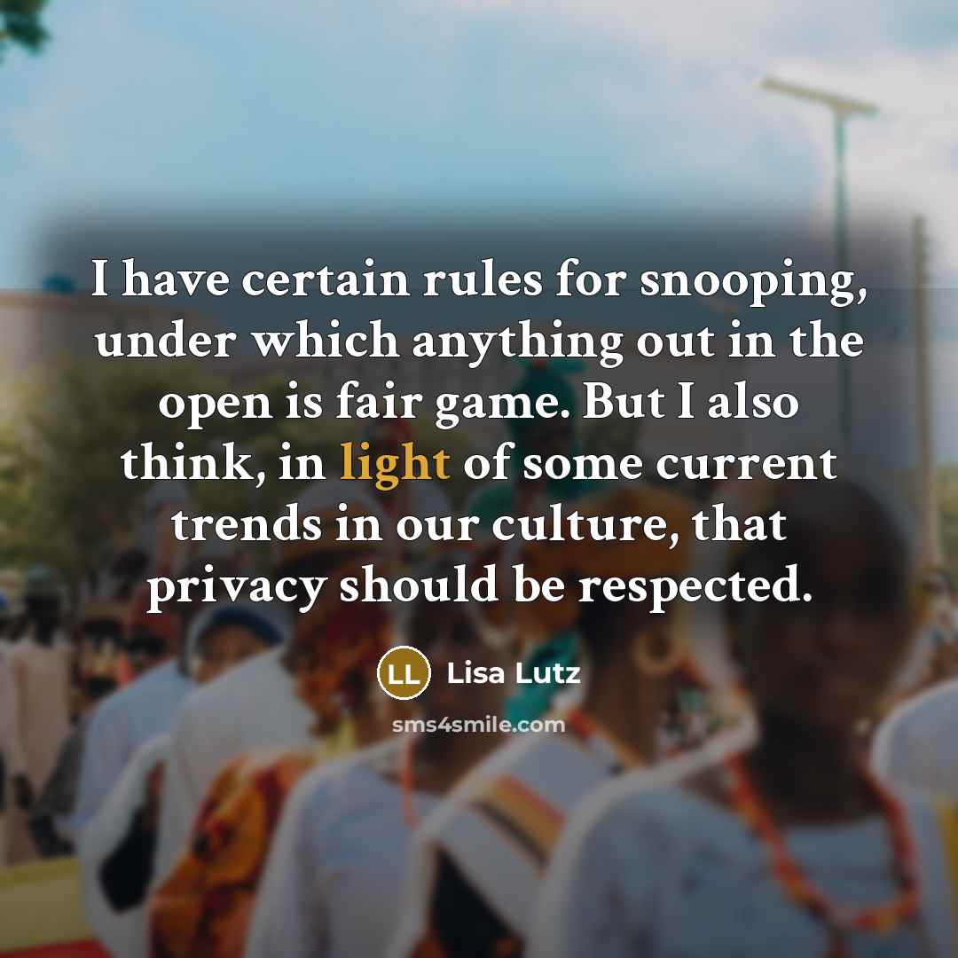 “I have certain rules for snooping, under which anything out…” quote by Lisa Lutz