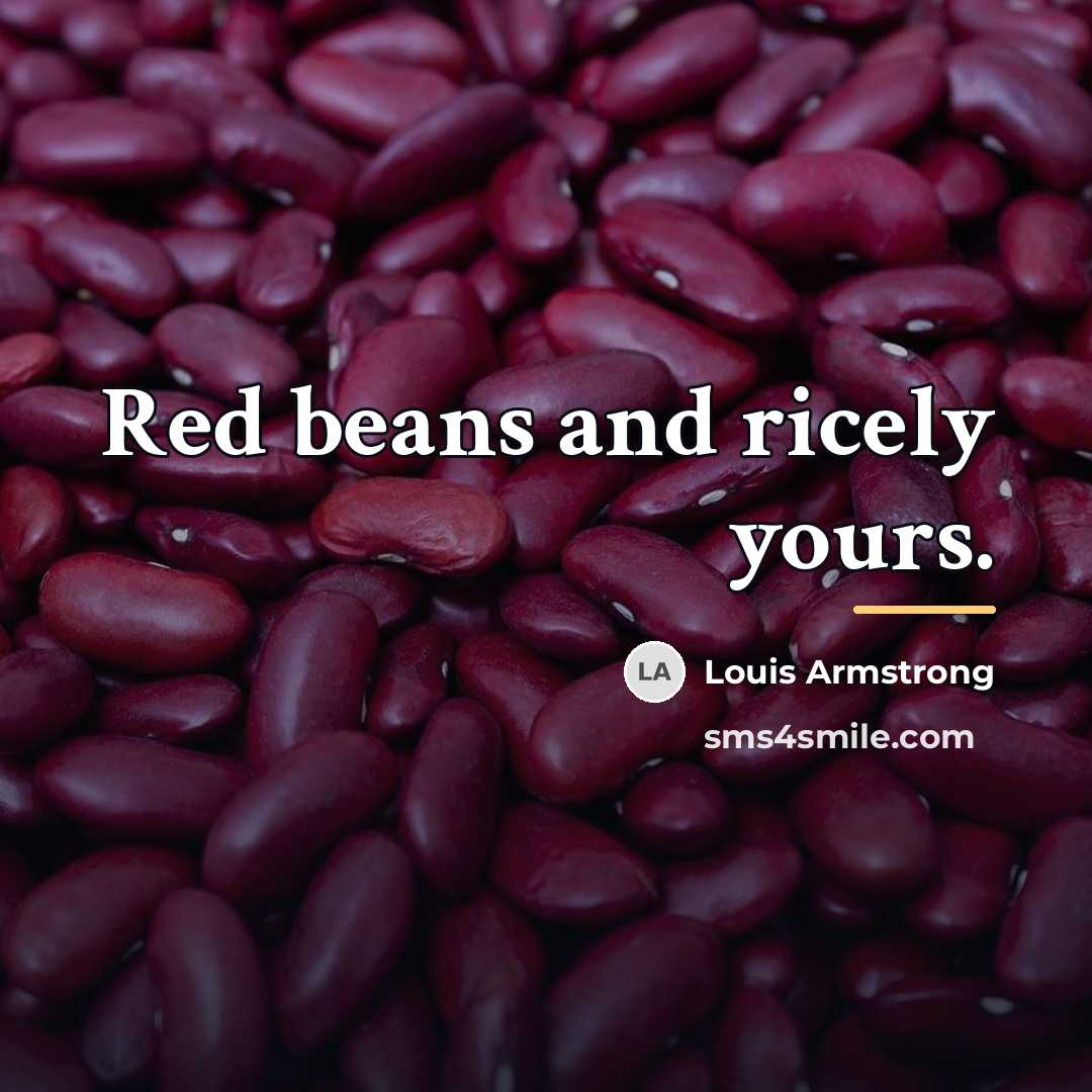 “Red beans and ricely yours.…” quote by Louis Armstrong