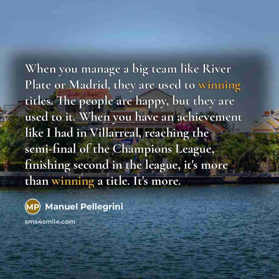 “When you manage a big team like River Plate or…” quote by Manuel Pellegrini