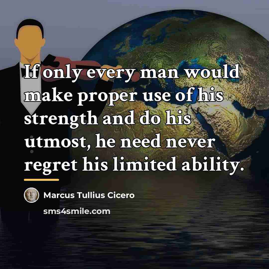 “If only every man would make proper use of his…” quote by Marcus Tullius Cicero