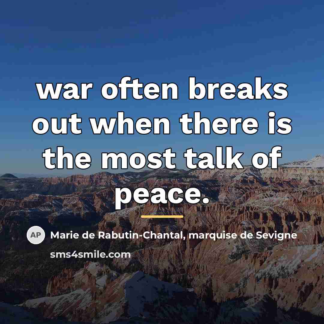 “war often breaks out when there is the most talk…” quote by Marie de Rabutin-Chantal, marquise de Sevigne