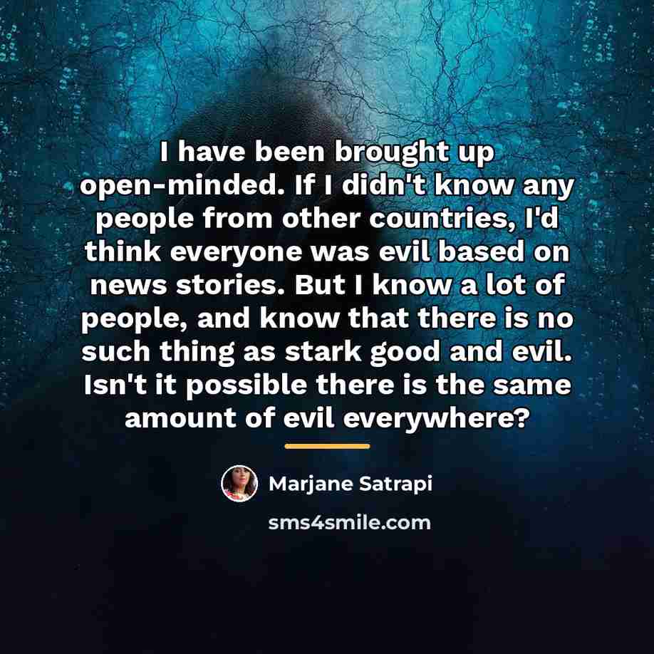 “I have been brought up open-minded. If I didn't know…” quote by Marjane Satrapi