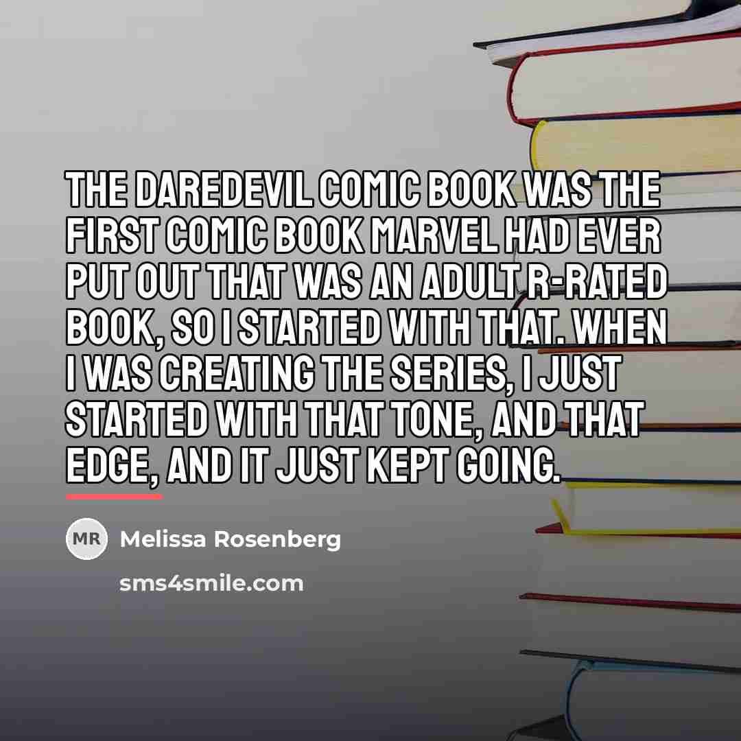 “The Daredevil comic book was the first comic book Marvel…” quote by Melissa Rosenberg