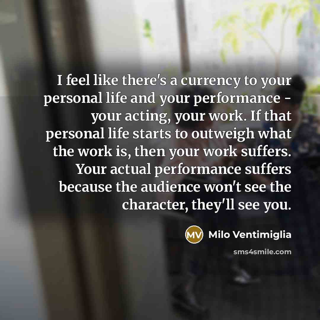 “I feel like there's a currency to your personal life…” quote by Milo Ventimiglia