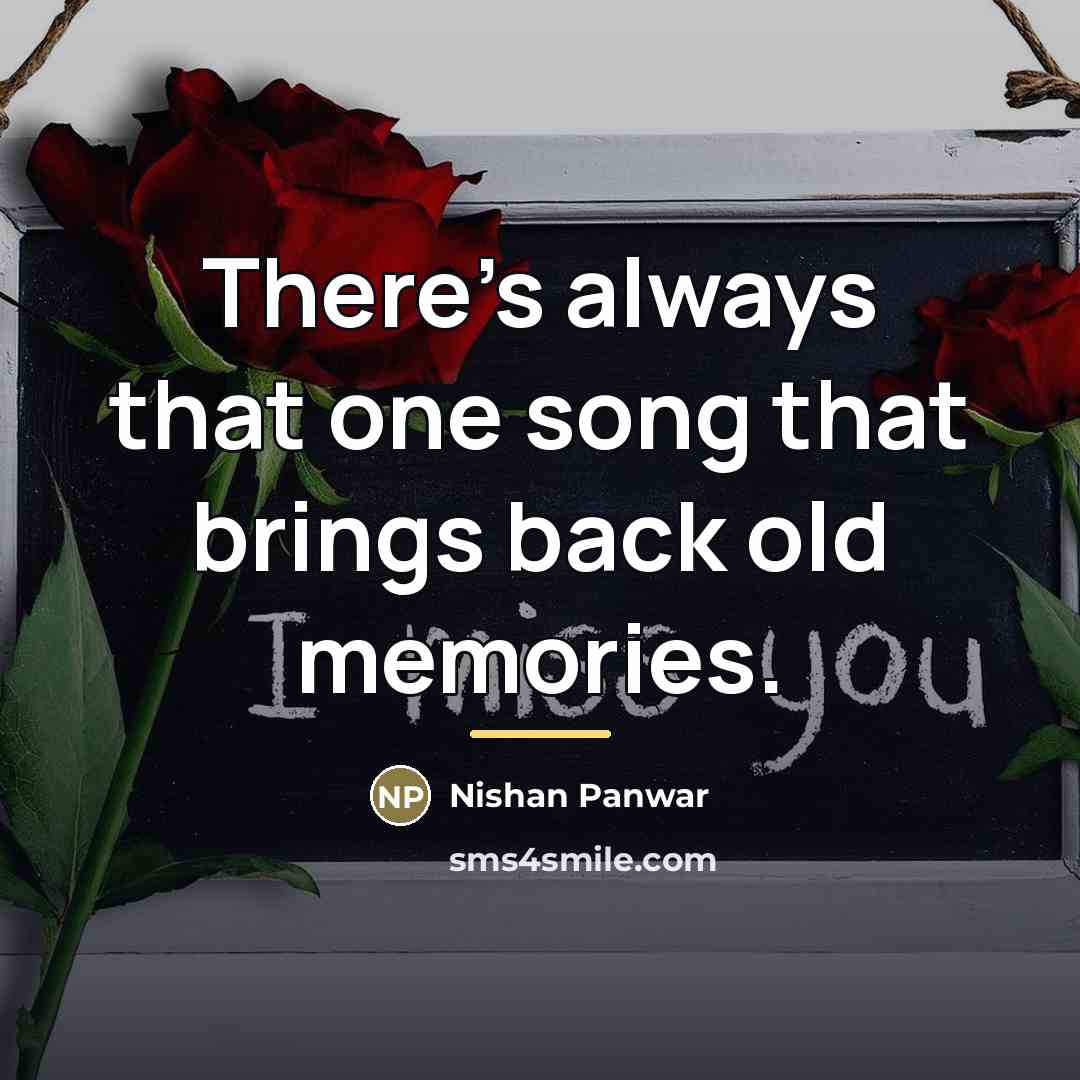 “There's always that one song that brings back old memories.…” quote by Nishan Panwar