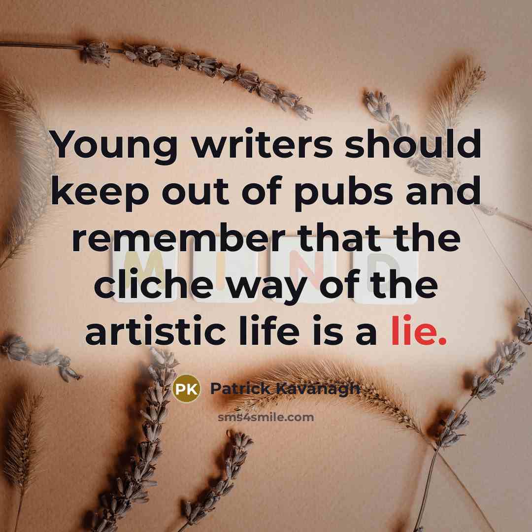“Young writers should keep out of pubs and remember that…” quote by Patrick Kavanagh