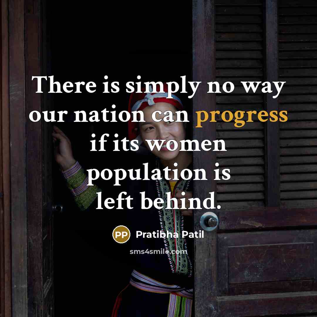“There is simply no way our nation can progress if…” quote by Pratibha Patil