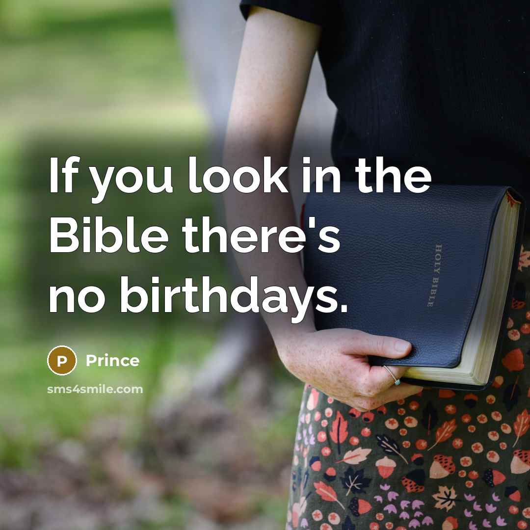 “If you look in the Bible there's no birthdays.…” quote by Prince
