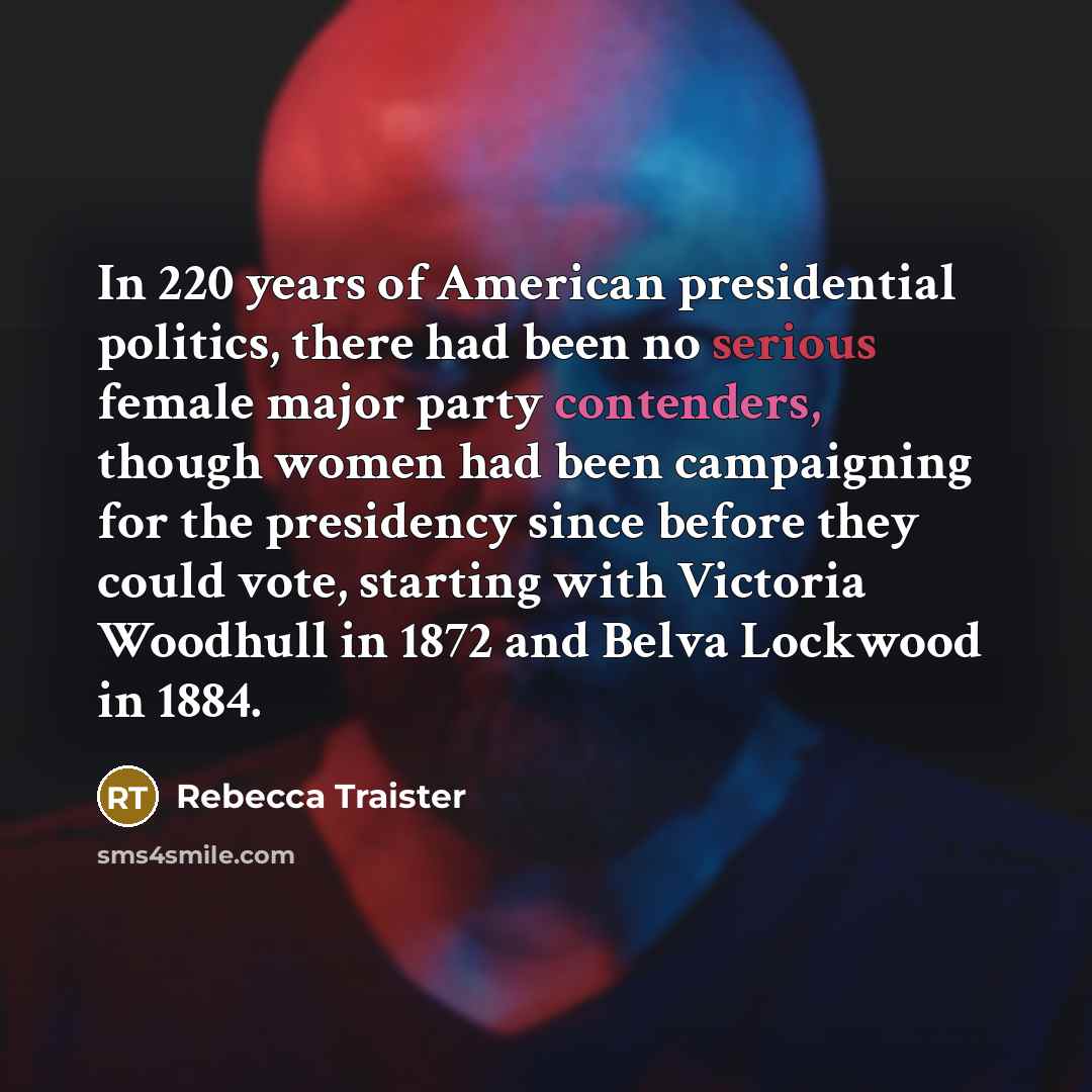 “In 220 years of American presidential politics, there had been…” quote by Rebecca Traister