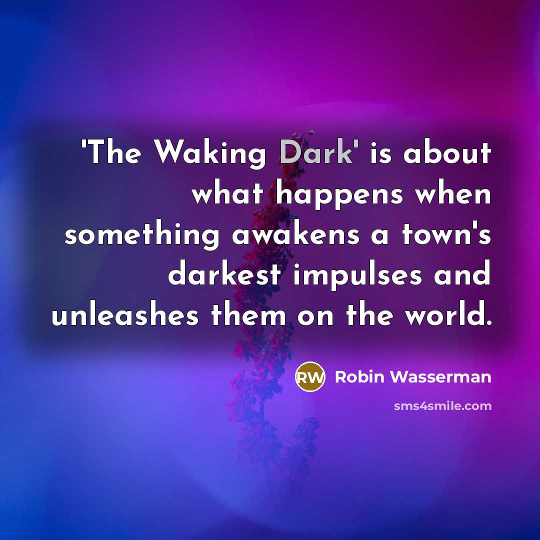 “'The Waking Dark' is about what happens when something awakens…” quote by Robin Wasserman