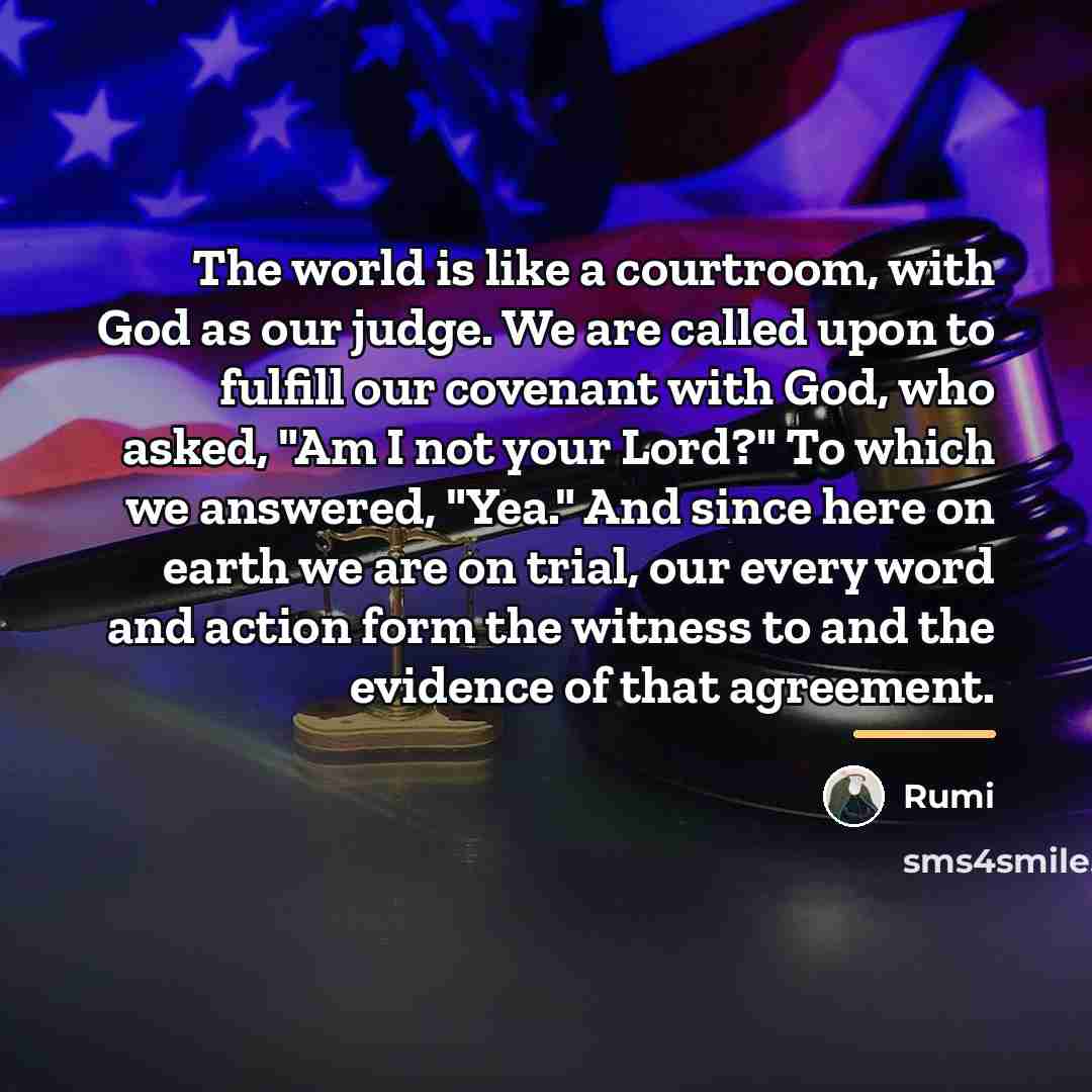 “The world is like a courtroom, with God as our…” quote by Rumi