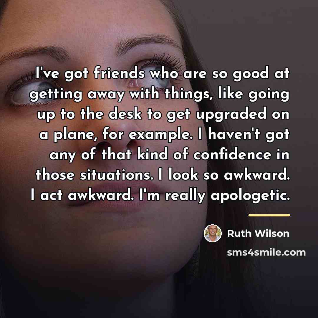 “I've got friends who are so good at getting away…” quote by Ruth Wilson